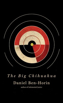 Cover of The Big Chihuahua by Daniel Ben-Horin: a red and cream target against black.